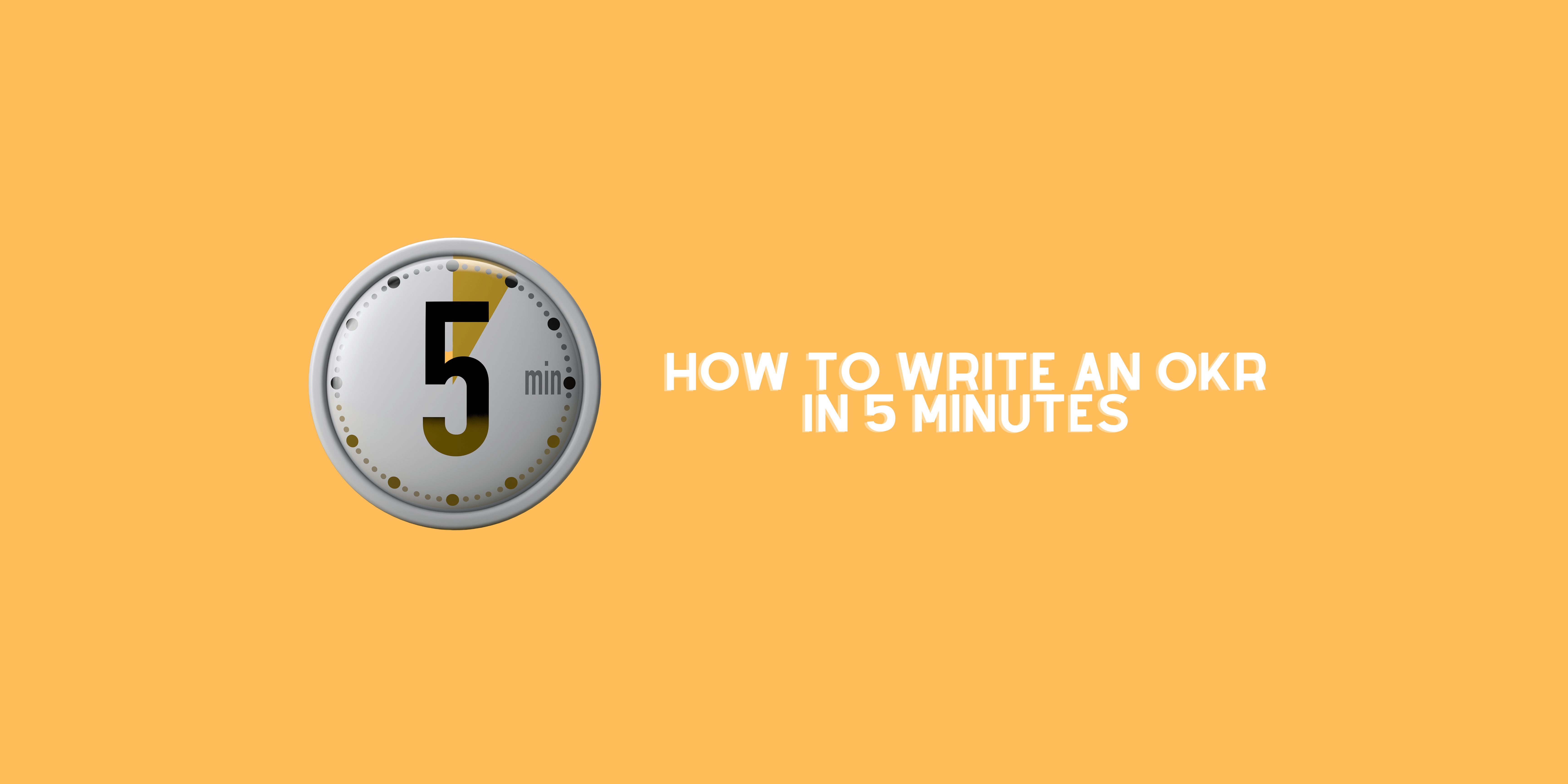 how to write an okr in 5 minutes (1)