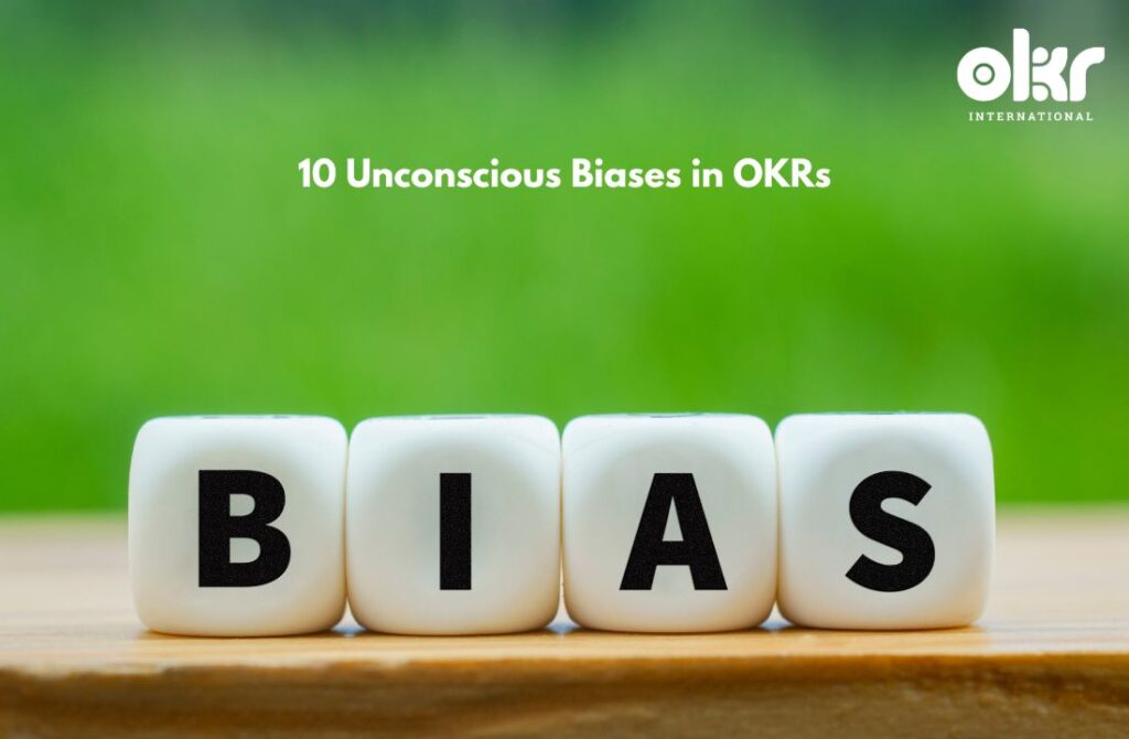 10 Unconscious Biases in OKRs