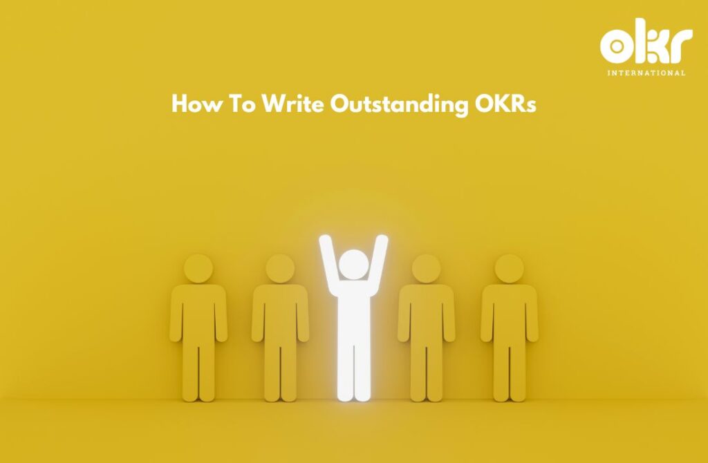 How To Write Outstanding OKRs