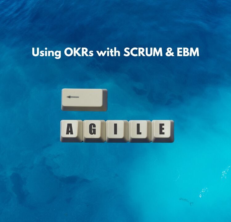 Using OKRs with SCRUM & EBM