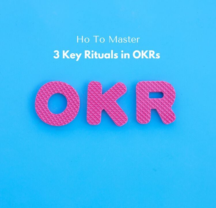 3 Key Rituals in OKRs and how to master them!