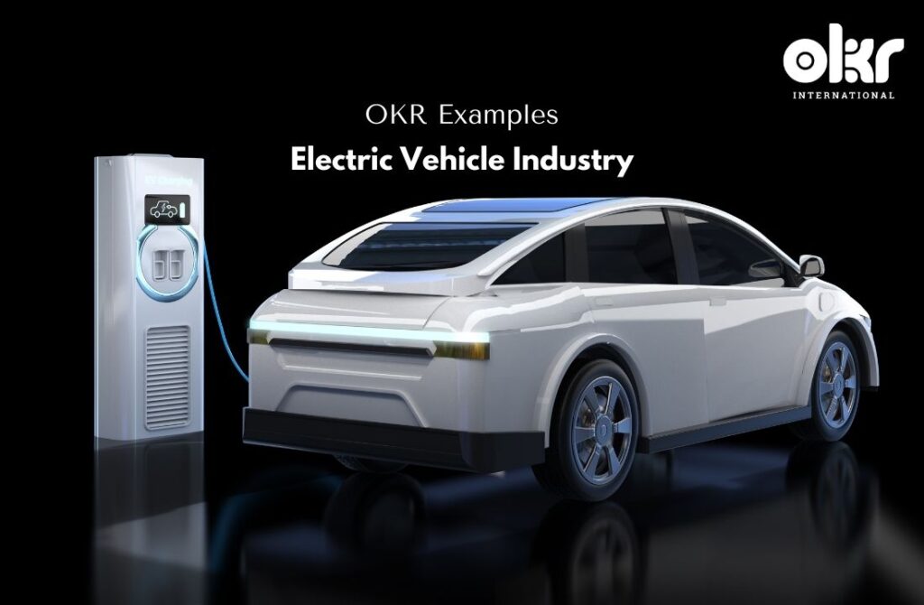 10 Dynamic OKR Examples in the Electric Vehicle Industry