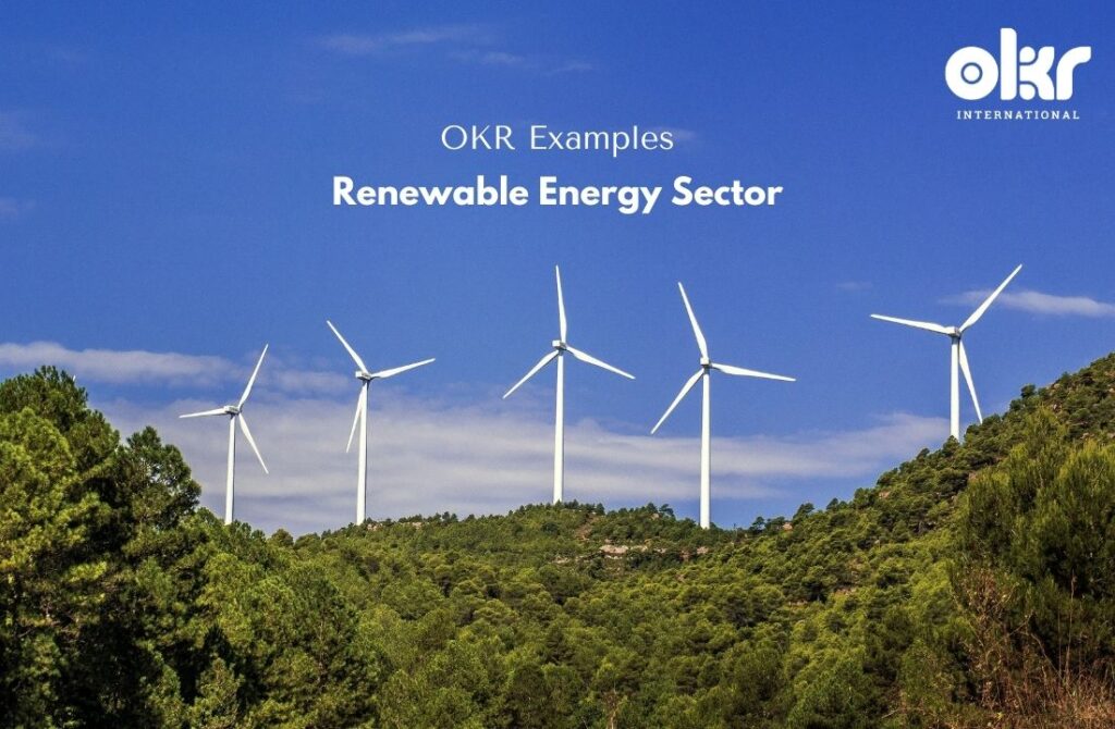 10 Inspiring OKR Examples in the Renewable Energy Sector