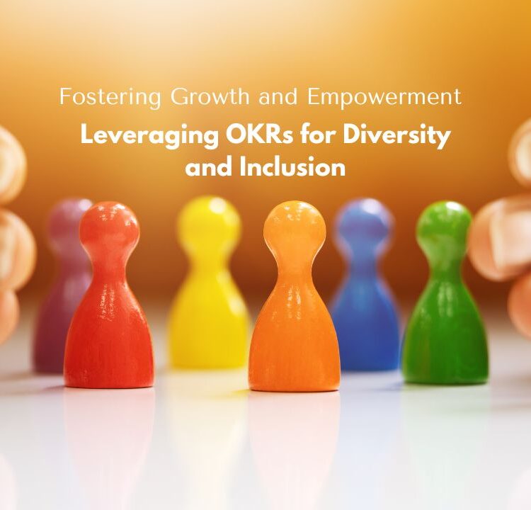 Leveraging OKRs for Diversity and Inclusion Fostering Growth and Empowerment   