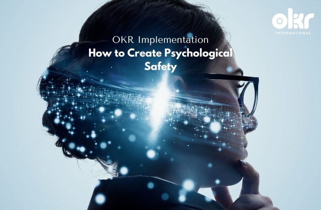 How to Create Psychological Safety Whilst Implementing OKRs