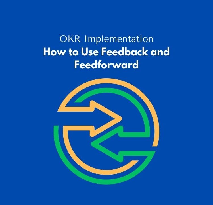 How to Use Feedback and Feedforward in OKRs