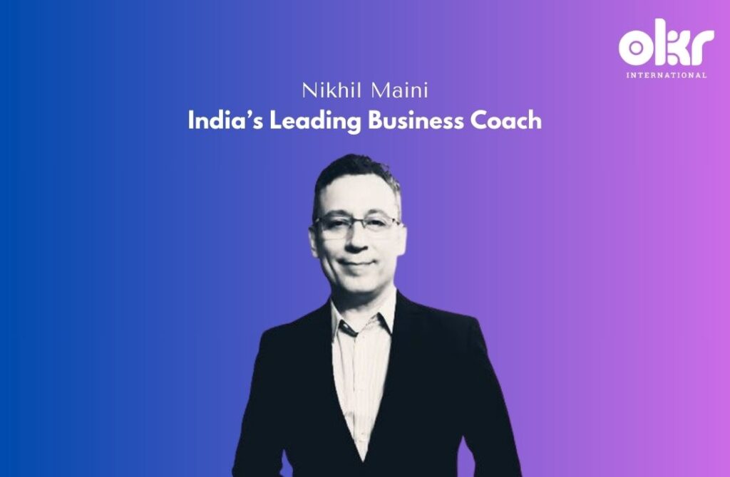 India’s Leading Business Coach_ Nikhil Maini