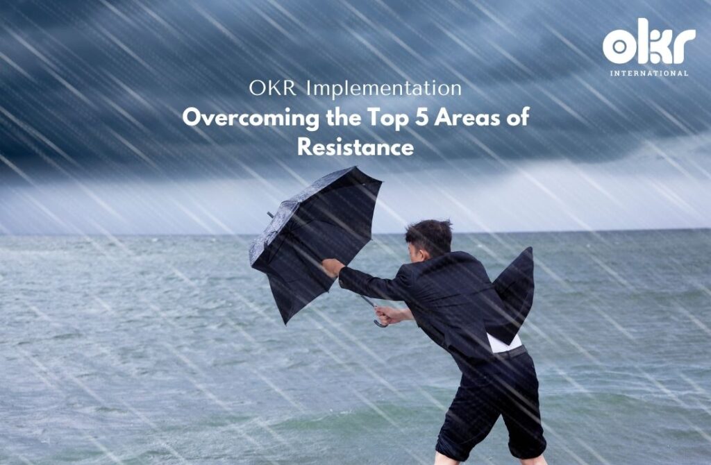 Overcoming the Top 5 Areas of Resistance When Implementing OKRs