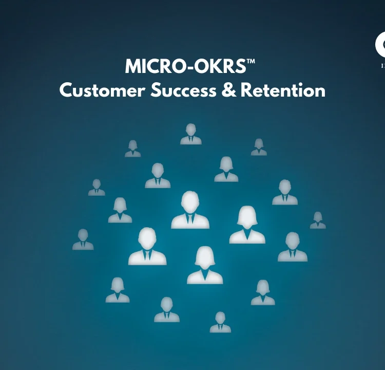 Applying Micro-OKRs™ to Customer Success and Retention