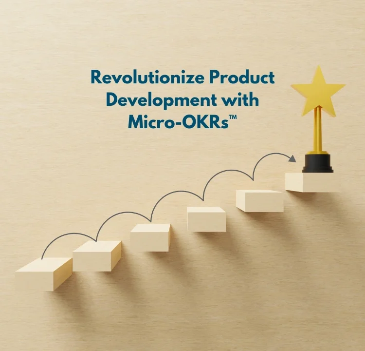 Revolutionize Product Development with Micro-OKRs™