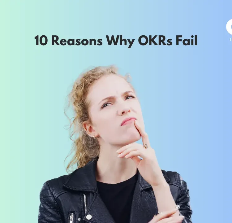 10 Reasons Why OKRs Fail