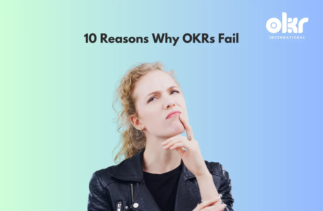 10 Reasons Why OKRs Fail