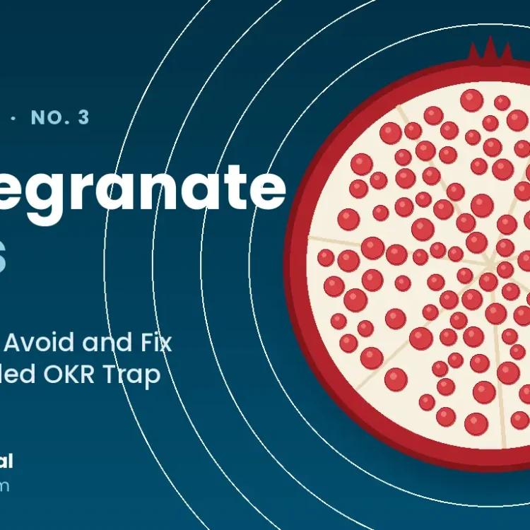 Pomegranate OKRs — how to spot, avoid and fix the overloaded OKR trap, by OKR International