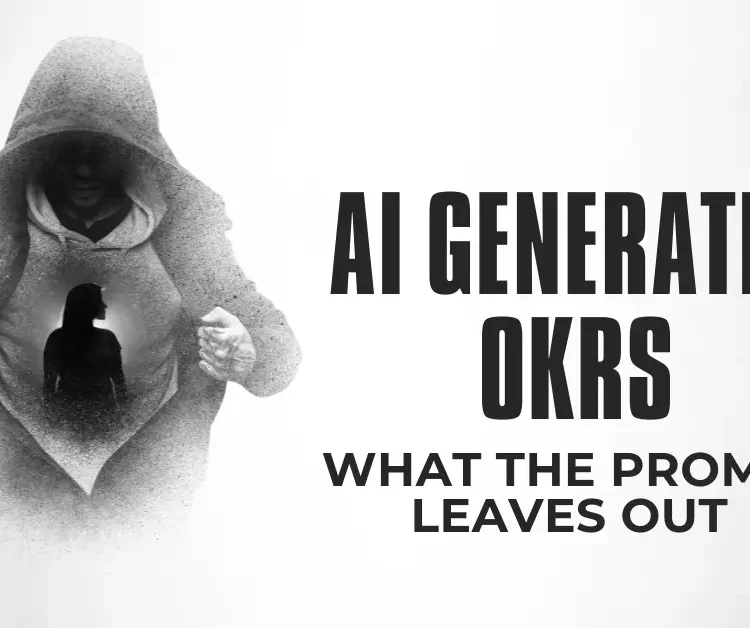 Prompt box generating OKRs with five faded labels outside it — strategy, trade-offs, context, debate, ownership — showing what OKR prompts leave out.
